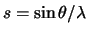 $s = \sin\theta/\lambda$