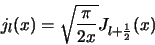 \begin{displaymath}j_l(x)={\sqrt{\pi\over2x}}J_{l+\frac12}(x)
\end{displaymath}