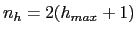 $n_h = 2(h_{max} + 1)$