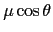$\mu \cos\theta$