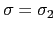 $\sigma=\sigma_2$