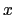 $x$