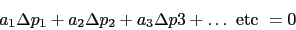 \begin{displaymath}a_1\Delta p_1 + a_2\Delta p_2 + a_3\Delta p3 + \ldots \mbox{etc}\
= 0\end{displaymath}