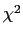 $\chi^2$