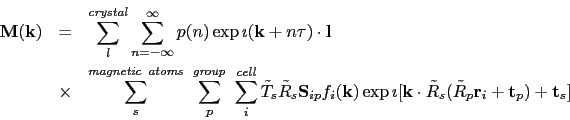 \begin{eqnarray*}
\Mk & = & \sum_l^{\mathit{crystal}}\sum_{n=-\infty}^\infty p(n...
...ath[\sv\cdot\tilde R_s(\tilde R_p{\bf r}_i+{\bf t}_p)+{\bf t}_s]
\end{eqnarray*}