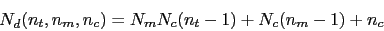 \begin{displaymath}N_d(n_t,n_m,n_c)=N_mN_c(n_t-1) + N_c(n_m-1)+n_c
\end{displaymath}