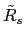 $\tilde R_s$